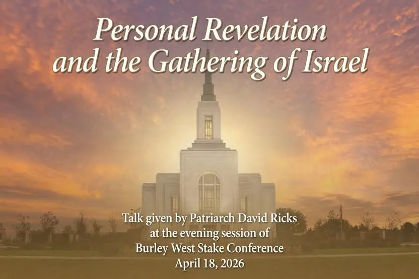 Title slide over a temple at sunset reading "Personal Revelation and the Gathering of Israel — Talk given by Patriarch David Ricks at the evening session of Burley West Stake Conference, April 18, 2026."